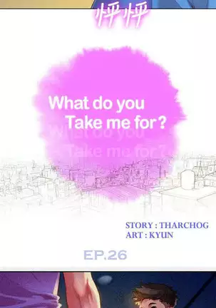 What do you Take me For? Ch.41/?