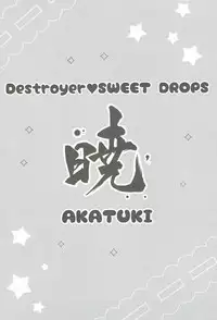 (C92) [Menteisho (Menteiyakuna)] Destroyer SWEET DROPS Akatsuki (Kantai Collection -KanColle-)