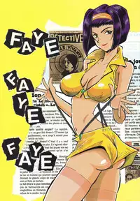 (C54) [Cha Cha Cha Brothers & Rupinasu Touzokuda (Yokoyama Chicha)] FAYE FAYE FAYE (Cowboy Bebop)