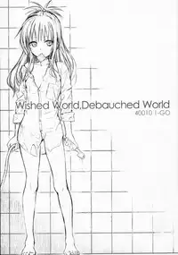 (C91) [40010 1-GO (Shimanto Shisakugata)] Wished World,Debauched World (To Love-Ru) [English] [Cecilbk]