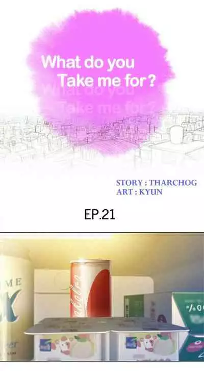 What do you Take me For? Ch.34/?