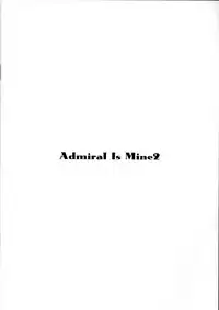 (C93) [TIES (Takei Ooki)] Admiral Is Mine 2 (Kantai Collection -KanColle-) [English] [Col. Sanders]